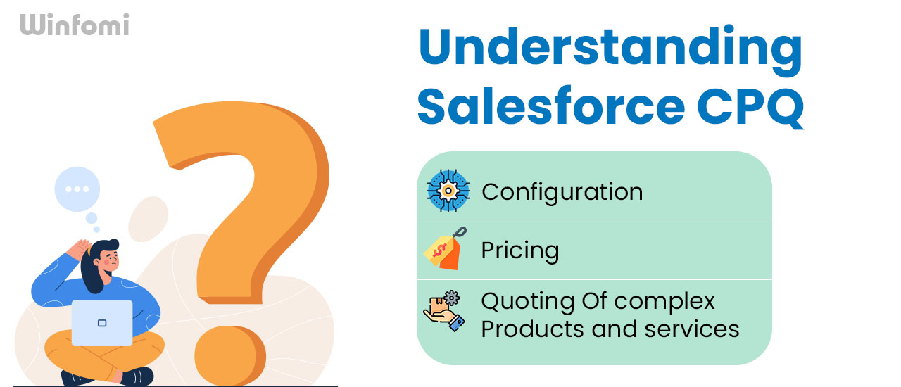 Salesforce CPQ Implementation Guide| Winfomi Blogs