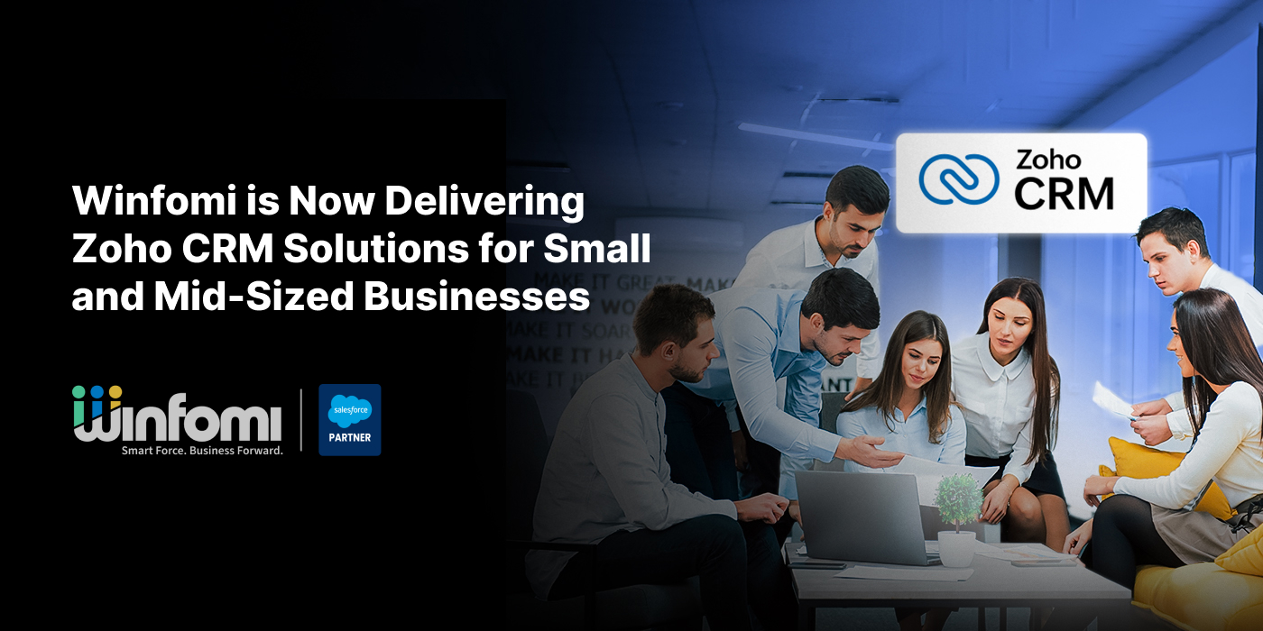 Winfomi is Now Delivering Zoho CRM Solutions for Small and Mid-Sized Businesses