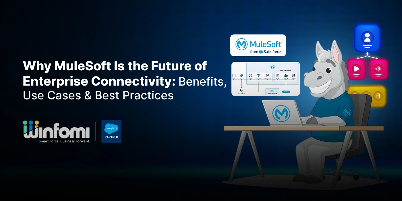 Why MuleSoft Is the Future of Enterprise Connectivity: Benefits, Use Cases & Best Practices