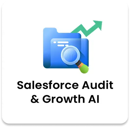 Salesforce Audit & Growth AI – Optimize Your Org for Peak Performance