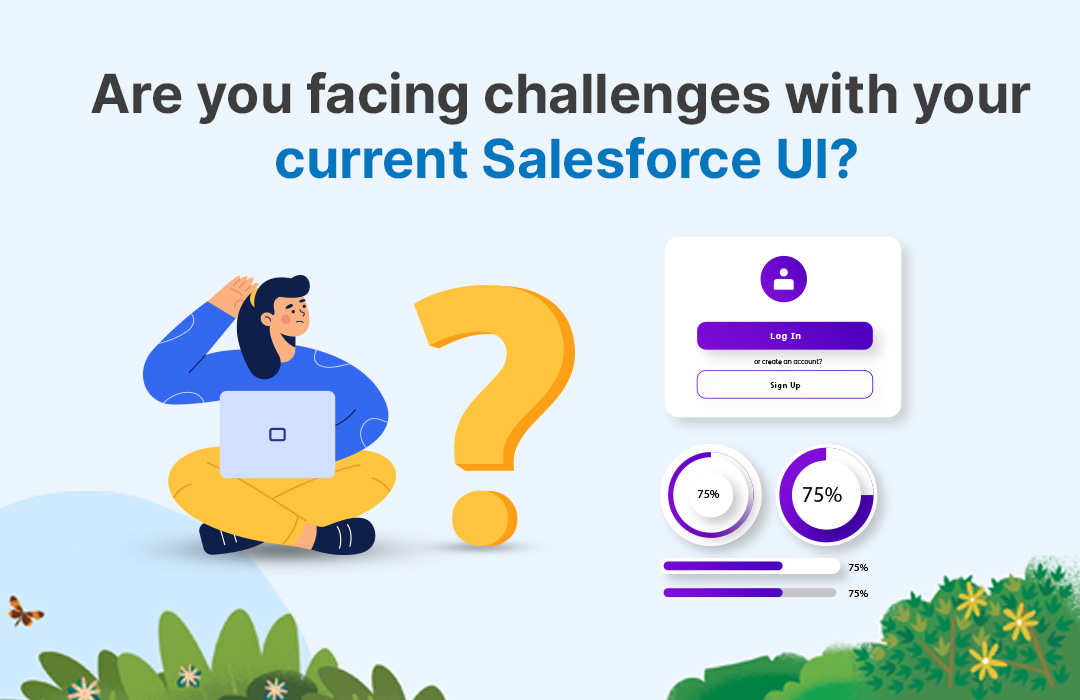 Are you facing challenges with your current Salesforce UI?