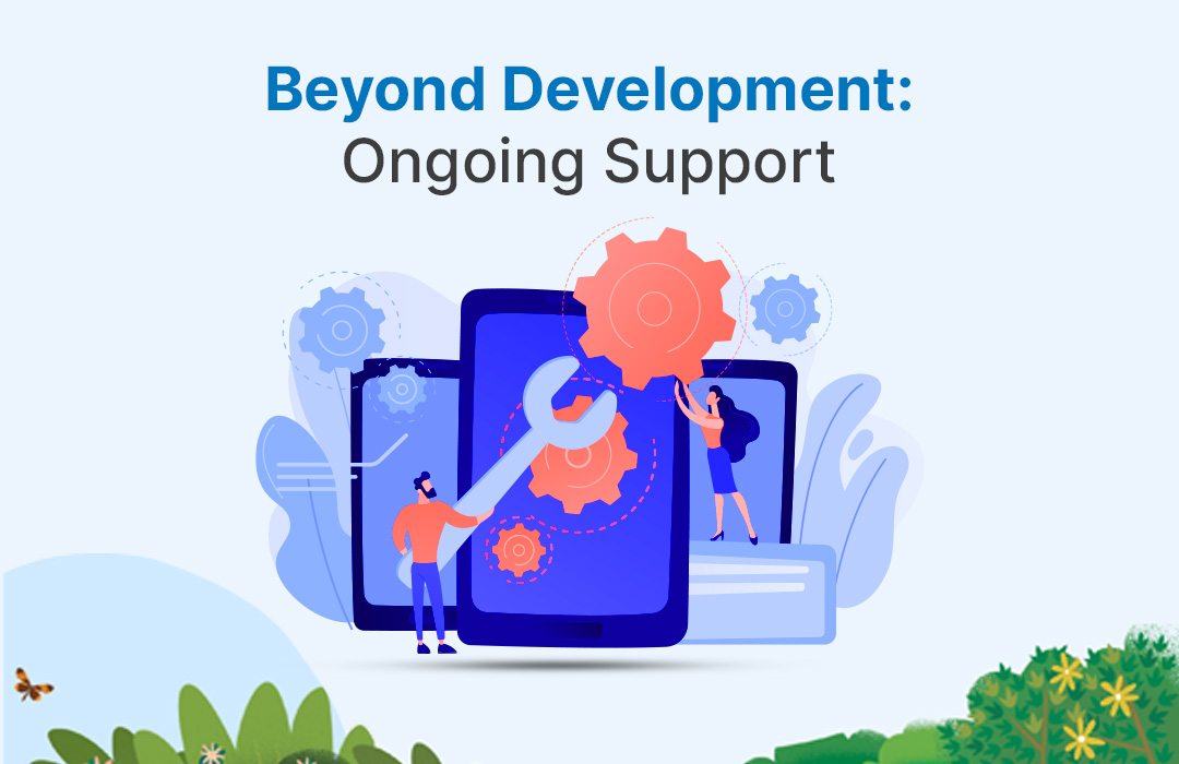Beyond Development: Ongoing Support 